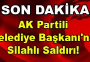 Ak Partili Belediye Başkanı Erdal Sarı silahlı saldırıya uğradı. Niğde’nin