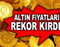 Altın rekor seviyeyi gördü