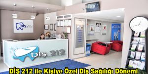 DİŞ 212 ile Kişiye Özel Diş Sağılığı Dönemi