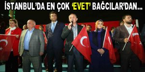 İstanbul’da en çok ”EVET” Bağcılar’dan geldi