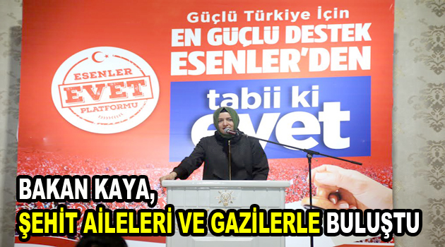 Bakan Kaya, Esenler’de şehit aileleri ve gazilerle buluştu