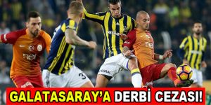 Galatasaray’a derbi cezası geldi