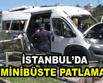 İstanbul’da minibüste patlama!