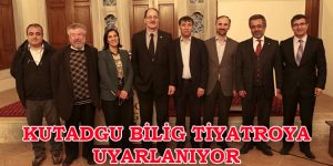 KUTADGU BİLİG TİYATROYA UYARLANIYOR