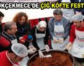 KÜÇÜKÇEKMECE’DE ÇİĞ KÖFTE FESTİVALİ