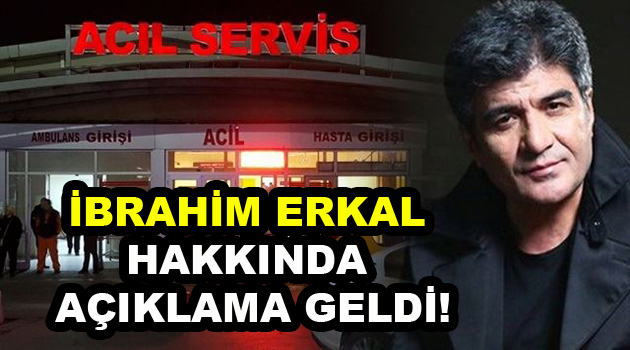 İbrahim Erkal’ın son durumu açıklandı