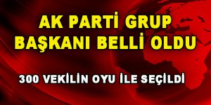 AK Parti Grup Başkanı Belli Oldu