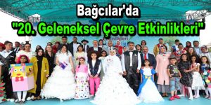 Bağcılar’da ”20. Geleneksel Çevre Etkinlikleri”