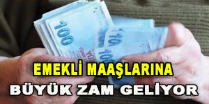 Emekli maaşlarına büyük zam geliyor