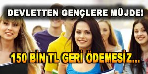 Devletten Gençlere Müjde! 150 bin TL…