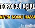 Meteoroloji Açıkladı! Hafta sonu hava…