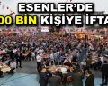 Esenler’de 200 bin kişiye iftar verilecek