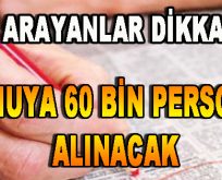 İş arayanlar dikkat ! Kamuya 60 bin Personel Alınacak