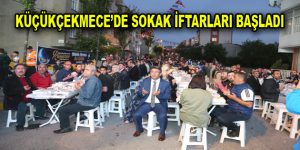 Küçükçekmece’de sokak iftarları başladı