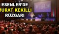 Murat Kekilli Esenlerlileri coşturdu