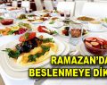Ramazan Ayı’na özel altın beslenme önerileri…