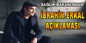 Sağlık Bakanı’ndan İbrahim Erkal Açıklaması