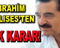 İbrahim Tatlıses’ten Şok Karar!