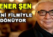 Yeşilçam’ın efsane isimlerinden usta oyuncu Şener Şen yeni filmiyle sinemaya
