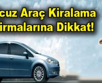 Ucuz Araç Kiralama Firmalarına Dikkat