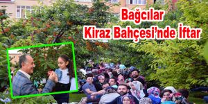 Bağcılar Kiraz Bahçesi’nde iftar sofrası kuruldu