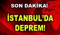 Son Dakika: İstanbul’da Deprem!