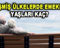 Ülke Ülke Emeklilik Yaşları Belirlendi