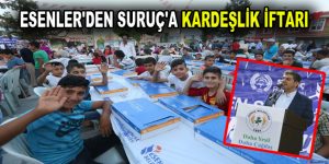 ESENLER’DEN SURUÇ’A KARDEŞLİK İFTARI