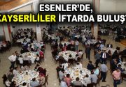 Esenler Belediyesi tarafından düzenlenen “Şehir İftarları” programının sonuncusunda Kayserililer bir