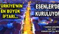 Türkiye’nin en büyük iftarı Esenler’de kuruluyor