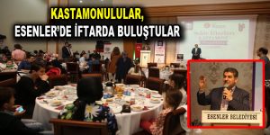 Kastamonulular, Esenler’de iftarda buluştu