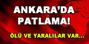 Ankara’da Patlama: Ölü ve yaralılar var