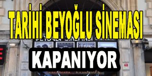 Tarihi Beyoğlu Sineması Kapanıyor