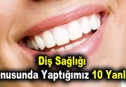 Uzmanlar, diş sağlığı konusunda doğru bilinen 10 yanlışı sıraladı. Diş