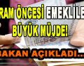 Bayram Öncesi Emeklilere Müjde! Bakan açıkladı