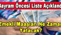 Bayram Öncesi Liste Açıklandı, Kimin maaşı ne zaman yatacak?