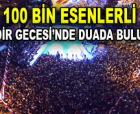 100 Bin Esenlerli Kadir Gecesi’nde Duada Buluştu