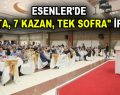 ESENLER’DE “7 KITA, 7 KAZAN, TEK SOFRA” İFTARI