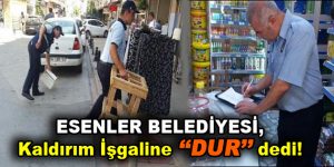 Esenler Belediyesi, Kaldırım İşgaline ”DUR’ dedi!