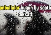 Meteoroloji’den İstanbul için bugün de sağanak uyarısı geldi. Ülke genelinde