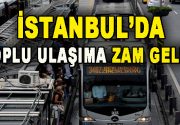 İstanbul’da toplu ulaşım araçlarına zam geldi. Yarından itibaren geçerli olacak