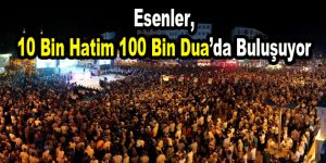 Esenler, 10 Bin Hatim 100 Bin Duada buluşuyor