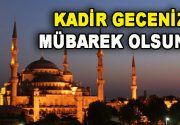 Kadir Gecesi ile sevdiklerinizi mutlu edin Müslüman Alemi için en