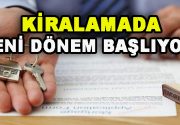 Dikkat! 1 Temmuz 2017 tarihinden itibaren kiralamada yeni dönem başlıyor…