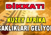 Meteoroloji Genel Müdürlüğü uyardı! Kuzey Afrika sıcaklıkları geliyor… Meteoroloji Genel