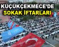 Küçükçekmece’de sokak iftarlarına ilgi büyük