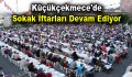 Küçükçekmece’de Sokak İftarları devam ediyor