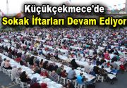 Küçükçekmece’de Ramazan aylarında devam eden geleneksel Sokak İftarları buluşmaları devam