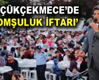 Küçükçekmece’de Komşuluk İftarı