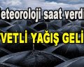 Meteoroloji saat verdi,Kuvvetli Yağış Geliyor!